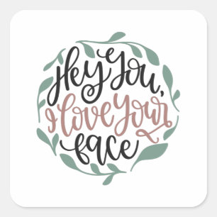 Sticker Carré Hé toi, j'aime ton visage