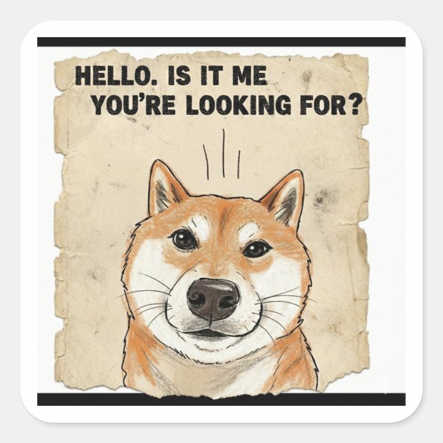Sticker Carré Hello. Is It Me You're Looking For? - Funny Shiba  (Devant)