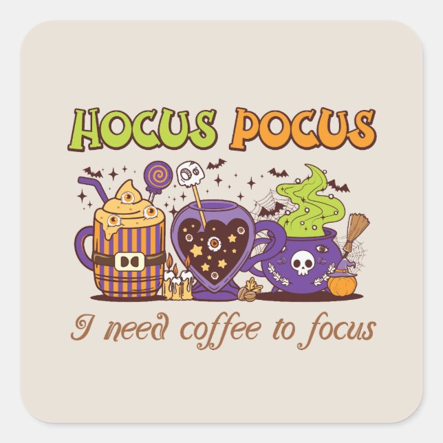 Sticker Carré Hocus Pocus - J'Ai Besoin De Café Pour Me Concentr (Devant)