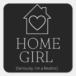 Sticker Carré HomeGirl (Sérieusement, je suis un Realtor).