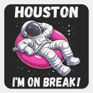 Sticker Carré Houston, I'm on Break - L'astronaute relaxant