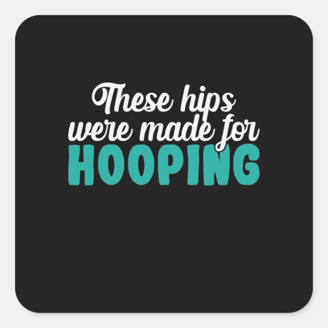 Sticker Carré Hula-Hoops Ces Hips Ont Été Faits Pour Le Hooping (Devant)