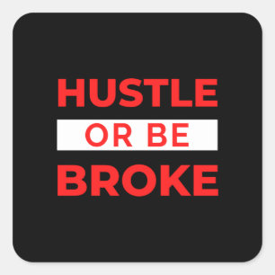 Sticker Carré Hustle or Be Broke
