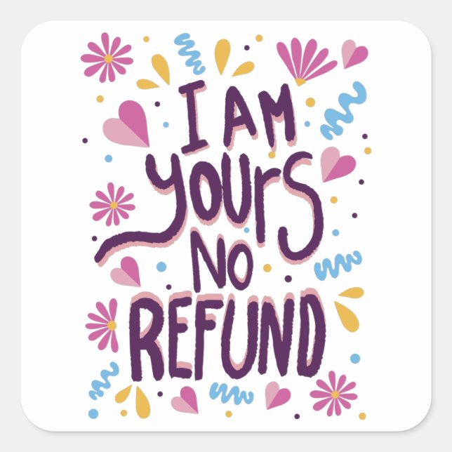 Sticker Carré I am Yours No Refund (Devant)
