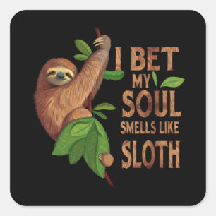 Sticker Carré I Bet My Soul Like A Sloth Shirt Humor Sayings