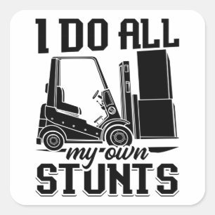 Sticker Carré I Do All My Own Stunts Forklift Operator Driver
