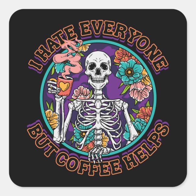 Sticker Carré I Hate Everyone Coffee Helps Coffee Lover Gifts  (Devant)