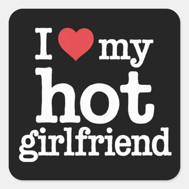 Sticker Carré I Love My Hot Girlfriend Valentine's Day Gf Cadeau (Devant)