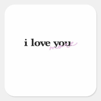 Sticker Carré I Love You More Mixed Fonts Typography Design 