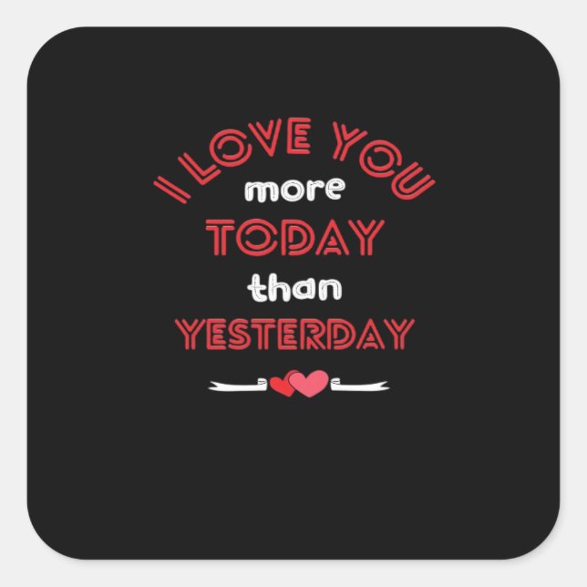 Sticker Carré I Love You More Today Than Yesterday Romantic Quot (Devant)