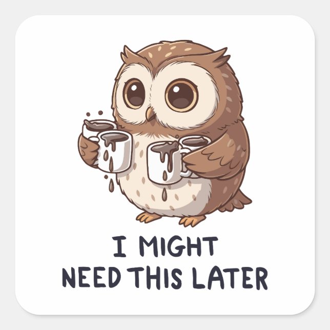 Sticker Carré I Might Need Coffee Later - Funny Owl Humor (Devant)