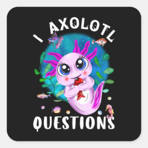 Sticker Carré I Questions Axolotl, Citation Axolotl