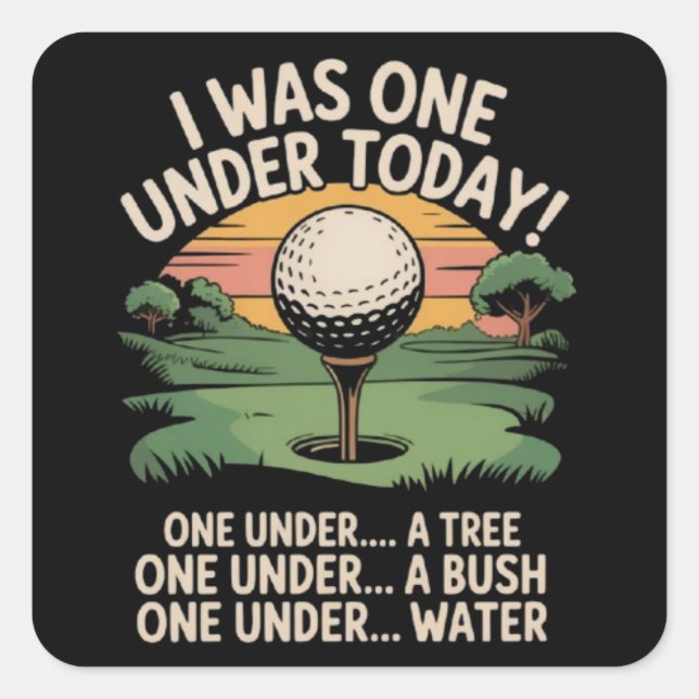 Sticker Carré I Was One Under Today Golf Lover Golfer Golfing  (Devant)
