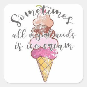 Sticker Carré Ice Cream Lover Cadeau Girl Besoin de crème glacée