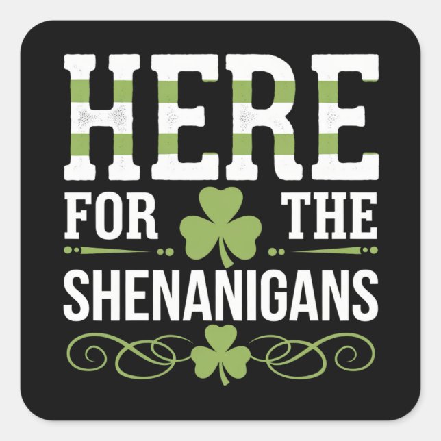 Sticker Carré Ici Pour Les Shenanigans Irlande St. Patrick (Devant)