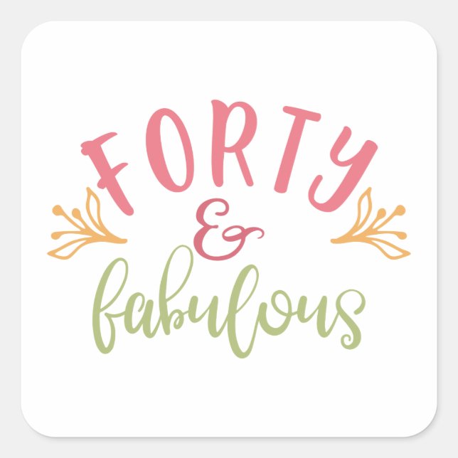 Sticker Carré Idées pour un 40e anniversaire Quarante ans et fab (Devant)