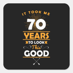 Sticker Carré Il M'A Fallu 70 Ans Pour Regarder Ce Bon 70E