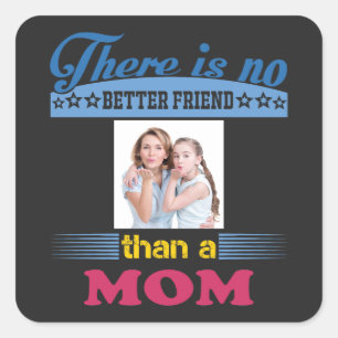 Sticker Carré Il n'y a pas de meilleur ami qu'une maman, personn