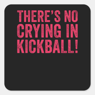 Sticker Carré Il n'y a pas de pleurs au Kickball