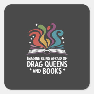 Sticker Carré Imaginez avoir peur des Drag Queens et des livres