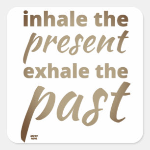 Sticker Carré "INHALE LE PRÉSENT..." citation inspirante