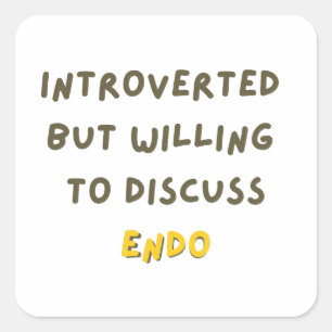 Sticker Carré Introverted Mais Prêt À Discuter De L'Endo