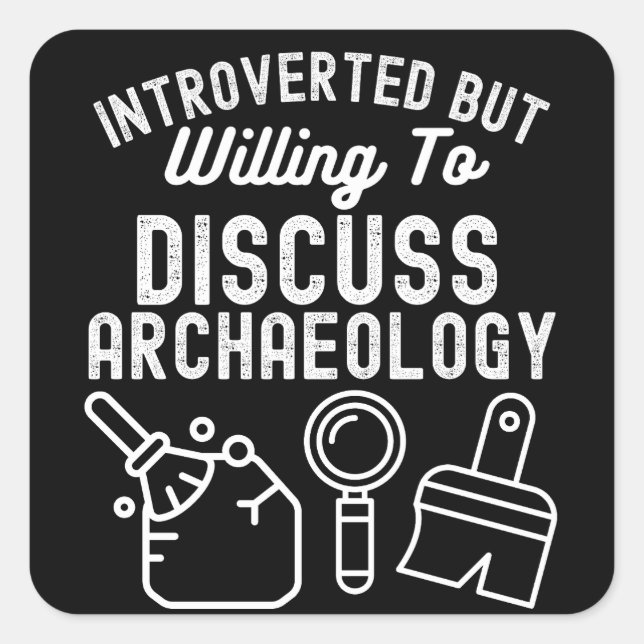 Sticker Carré Introverti mais prêt à discuter d'archéologie (Devant)