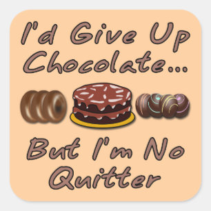 Sticker Carré J'abandonnerais le chocolat, mais je ne suis pas p