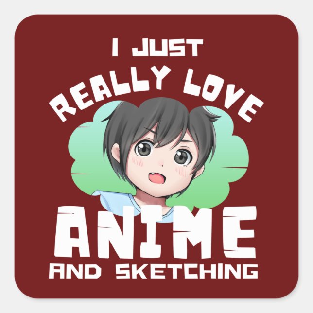 STICKER CARRÉ J'ADORE VRAIMENT L'ANIME ET LE SQUETCHING (Devant)