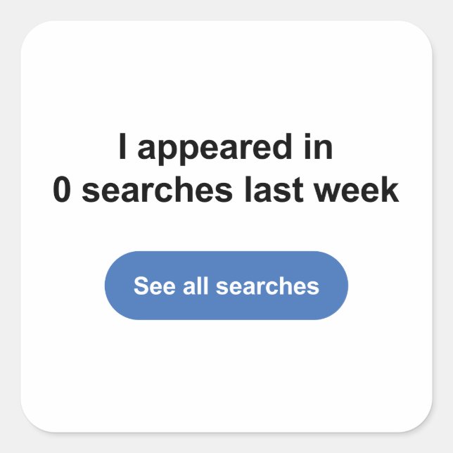 Sticker Carré J'Ai Apparu Dans 0 Recherches Dernière semaine (Devant)