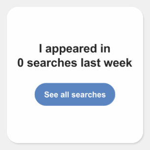 Sticker Carré J'Ai Apparu Dans 0 Recherches Dernière semaine