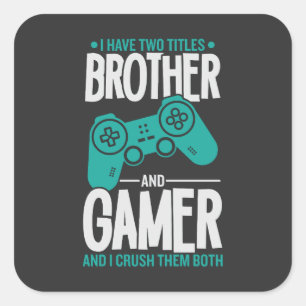 Sticker Carré J'Ai Deux Titres Frère Et Gamer, Amusant Gamer