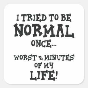 Sticker Carré J'Ai Essayé D'Être Normal Une Fois Drôle Introvert