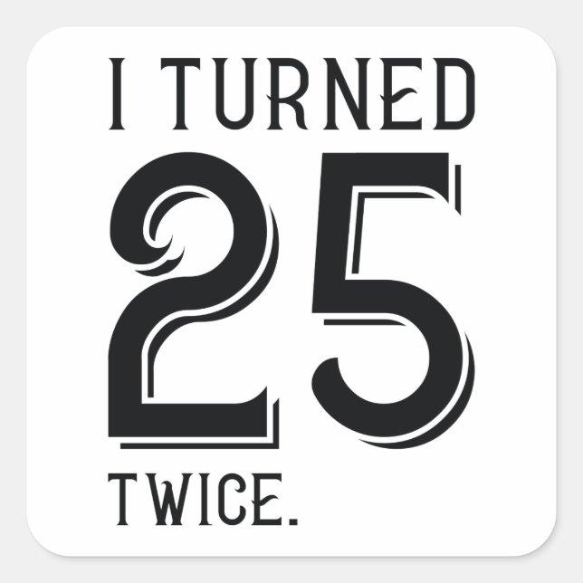 Sticker Carré J'Ai Tourné 25 Deux Fois (Devant)