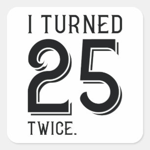 Sticker Carré J'Ai Tourné 25 Deux Fois