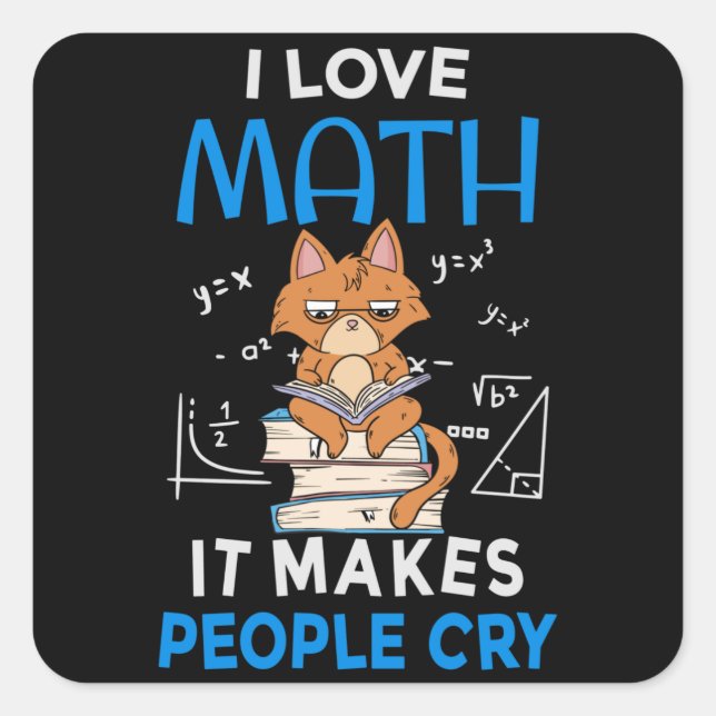 Sticker Carré J'Aime Les Maths Ça Fait Pleurer Les Gens (Devant)