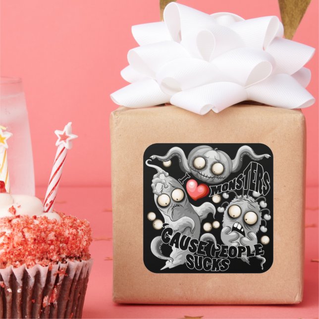 Sticker Carré J'aime les monstres parce que les gens aiment les  (Fête)