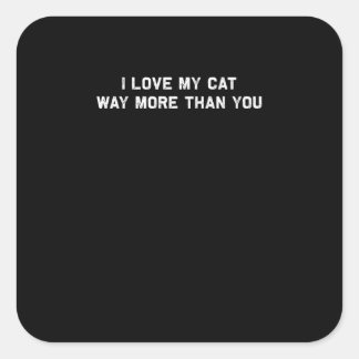 Sticker Carré J'aime mon chat plus que vous Amoureux de compagni