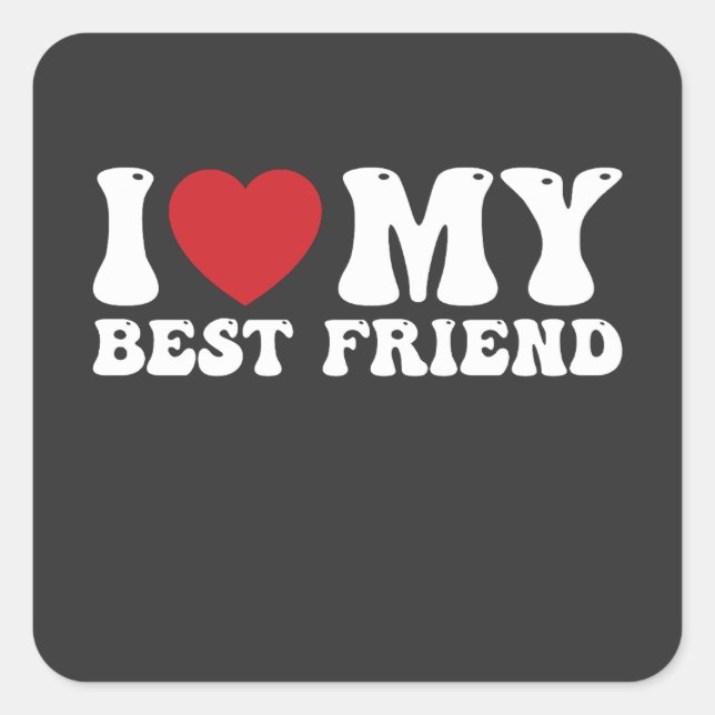Sticker Carré J'Aime Mon Meilleur Ami Drôle Je Coeur (Devant)