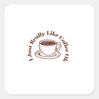 Sticker Carré J'Aime Vraiment Le Café Ok