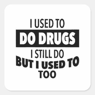 Sticker Carré J'avais l'habitude de me droguer mais je le faisai