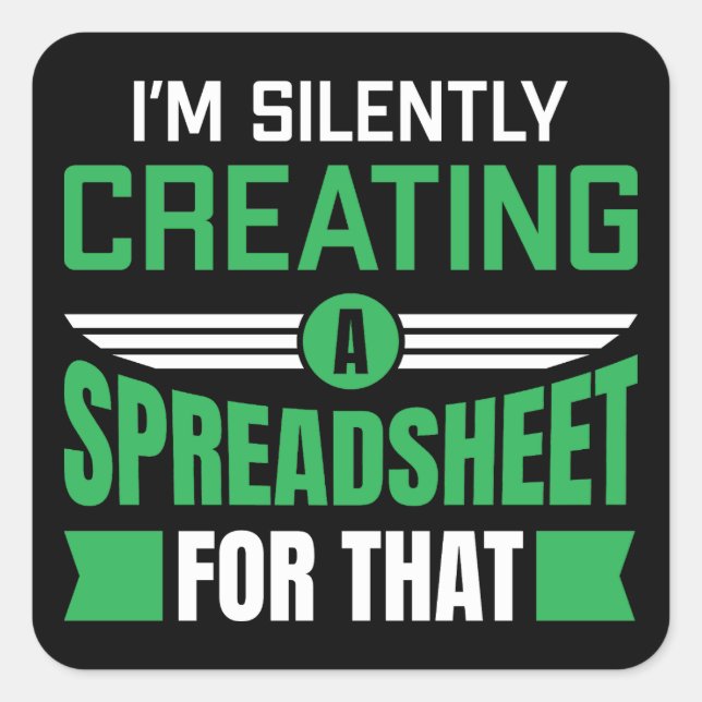 Sticker Carré Je crée silencieusement une feuille de calcul pour (Devant)