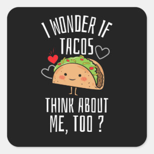 Sticker Carré Je Me Demande Si Tacos Pense À Moi Aussi