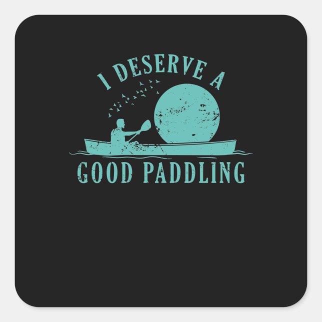 Sticker Carré Je mérite un bon paddling Kajak Paddelboot (Devant)