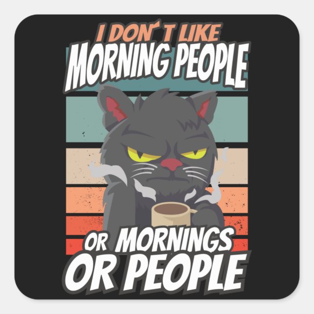 Sticker Carré Je n'aime pas les matins, les matins ou les gens (Devant)