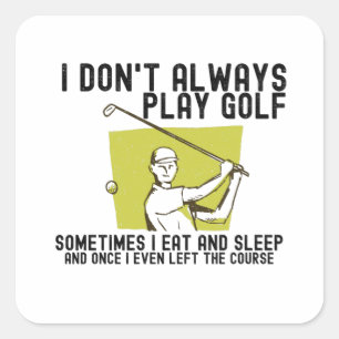Sticker Carré Je ne joue pas toujours au golf.