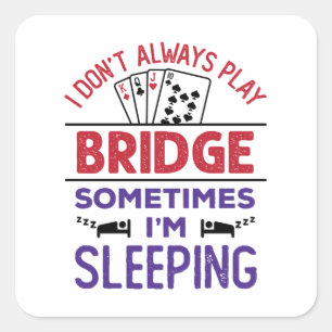 Sticker Carré Je ne joue pas toujours au pont Parfois je dors