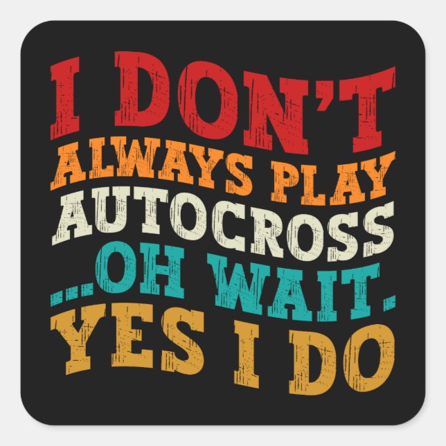 Sticker Carré Je ne joue pas toujours Autocross Oh attendez Oui  (Devant)