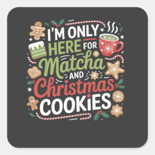 Sticker Carré Je ne suis ici que pour Matcha et les cookies de N