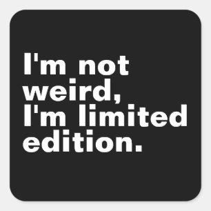 Sticker Carré Je ne suis pas bizarre Je suis en édition limitée,